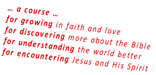 … a course … for growing in faith and love for discovering more about the Bible for understanding the world better for encountering Jesus and His Spirit